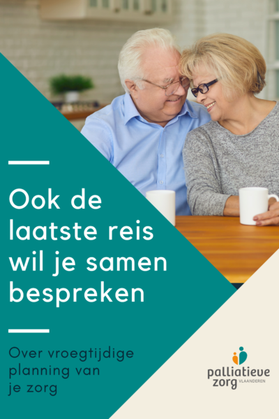 Ook de laatste reis wil je samen bespreken: Over vroegtijdige planning van je zorg